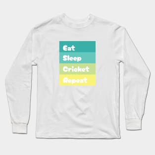 Eat, Sleep, Cricket, Repeat Long Sleeve T-Shirt